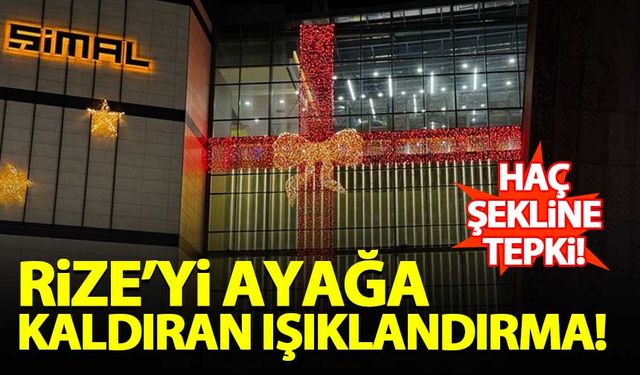 Rize'yi ayağa kaldıran ışıklandırma! Haç şekline tepki...