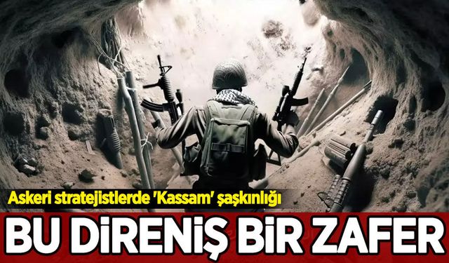 Askeri stratejistlerde 'Kassam' şaşkınlığı: Bu direniş bir zafer!