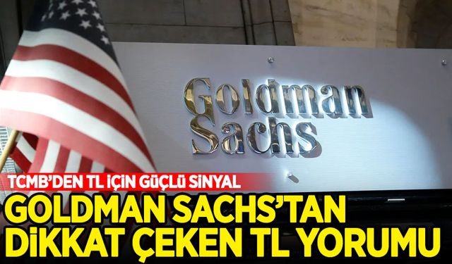 Goldman Sachs'tan Türkiye raporu!