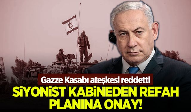 Siyonist kabine Refah'a saldırı planını onayladı!