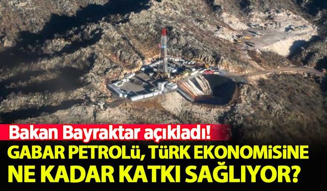 Bakan Bayraktar açıkladı! Gabar petrolü Türk ekonomisine ne kadar katkı sağlıyor?