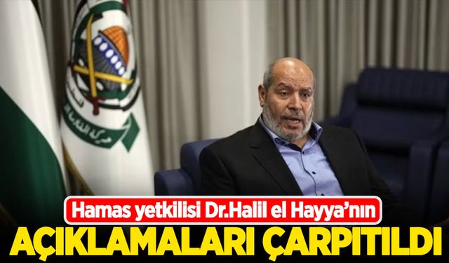 Hamas yöneticisi Halil el Hayya'nın açıklamaları çarpıtıldı