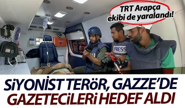 Siyonist terör, TRT Arapça ekibinin de bulunduğu bir grup gazeteciyi hedef aldı