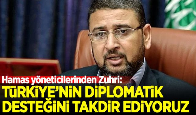 Hamas yöneticilerinden Zuhri: Türkiye’nin diplomatik desteğini takdir ediyoruz