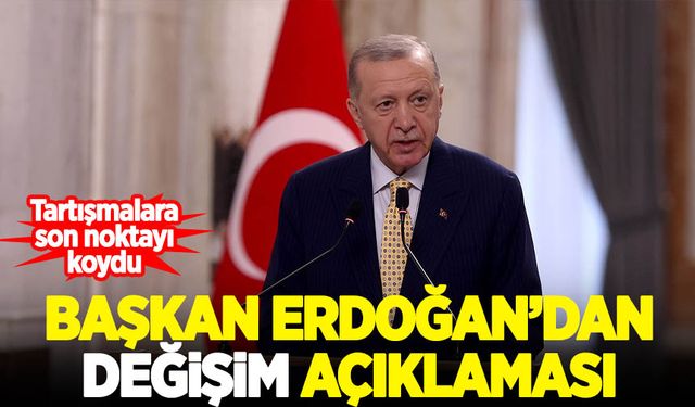 Başkan Erdoğan’dan ‘değişim’ açıklaması!