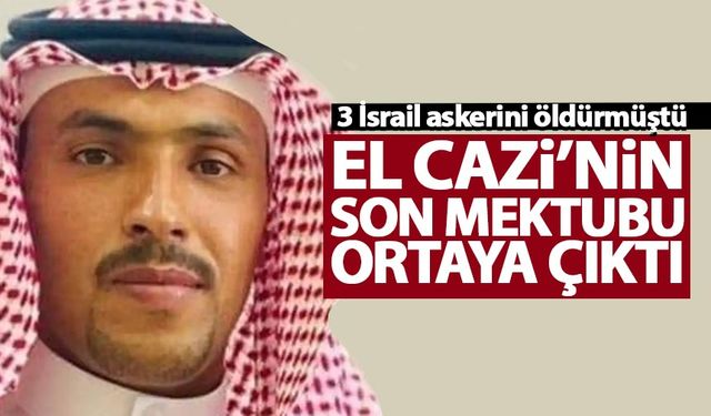 3 İsrail askerini öldüren Mahir El Cazi'nin son mektubu ortaya çıktı