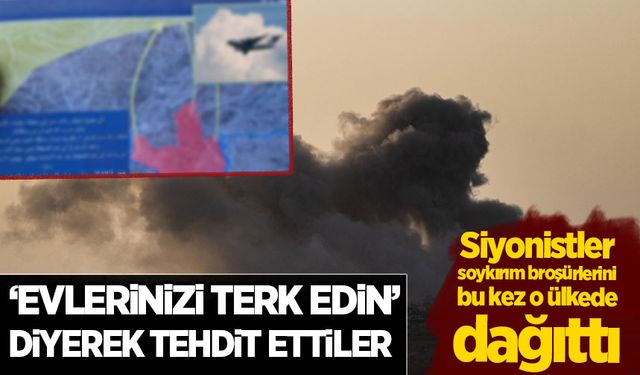 Siyonist terör soykırım broşürlerini şimdi de o ülkede dağıttı! 'Evlerinizi terk edin'