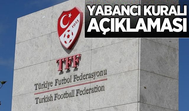 TFF'den yabancı kuralı hakkında karar çıktı!