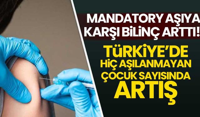Türkiye'de halk aşı konusunda bilinçlendi: Hiç aşılanmayan çocuk sayısı 100 bin oldu