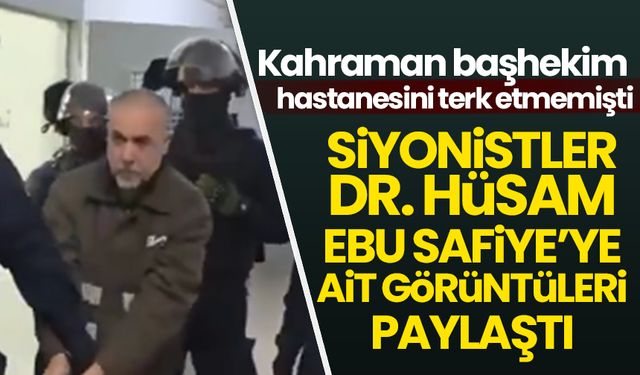 Siyonistler, kaçırdıkları Kemal Advan Hastanesi Başhekimi Hüsam'a ait görüntüleri paylaştılar