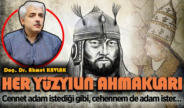 Doç. Dr. Ahmet Kavlak yazdı; Her Yüzyılın Ahmakları