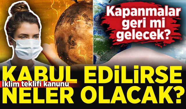 İklim Kanunu yeni salgın ve kapatmaların önünü mü açıyor?