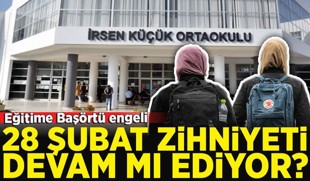 KKTC’de Başörtüsü engeli: 28 Şubat zihniyeti devam mı ediyor?