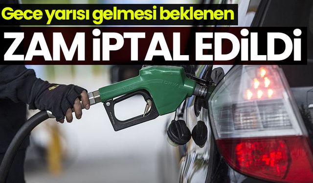 Akaryakıt zammı iptal edildi