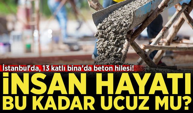 İstanbul'da 'sahte beton' skandalı!