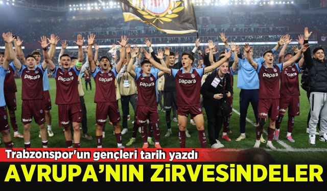 Trabzonspor'un gençleri tarih yazdı: Avrupa'nın zirvesindeler