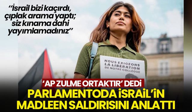 Avrupa Parlamentosu Üyesi Rima Hassan: İsrail beni kaçırdı, çıplak arama yaptı; AP sessiz kaldı!
