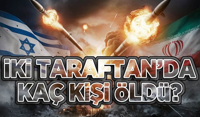İsrail İran'ı, İran İsrail'i vurdu! İki taraftan da kaç kişinin öldüğü açıklandı