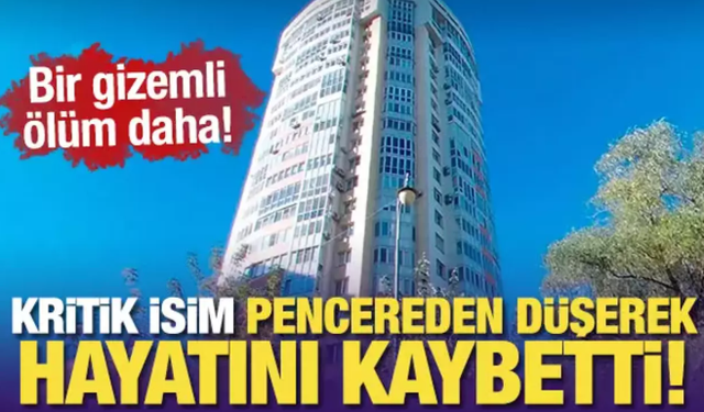 Bir gizemli ölüm daha: Kritik isim pencereden düşerek hayatını kaybetti!