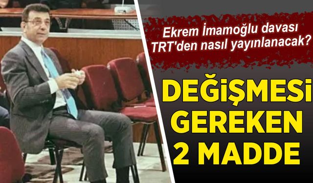 Ekrem İmamoğlu davası TRT'den nasıl yayınlanacak?
