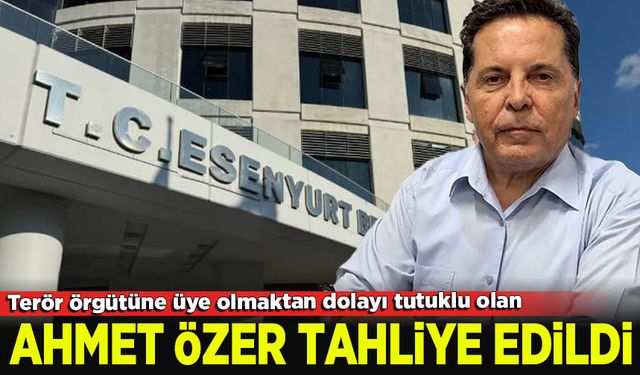 Ahmet Özer tahliye mi edildi? Mahkeme sonucu ney?