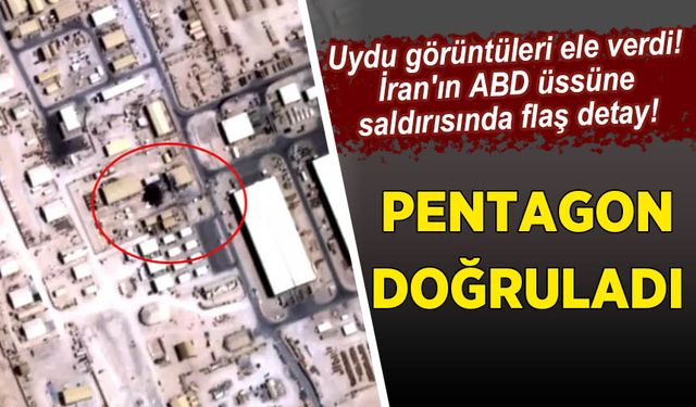 Uydu görüntüleri ele verdi! İran'ın ABD üssüne saldırısında flaş detay! Pentagon doğruladı