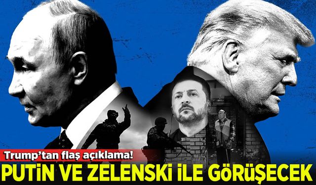 Trump'tan flaş açıklama! Yarın Putin ve Zelenski ile görüşecek!