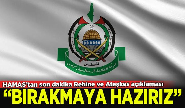 Hamas'tan son dakika rehine ve ateşkes açıklaması!