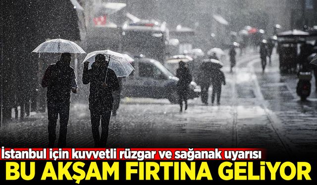 İstanbul için kuvvetli rüzgar ve sağanak uyarısı