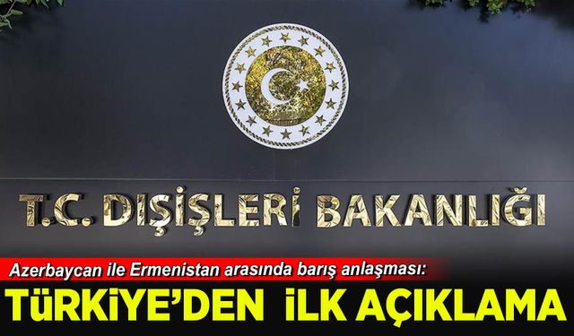 Azerbaycan ile Ermenistan arasında barış anlaşması: Türkiye'den ilk açıklama