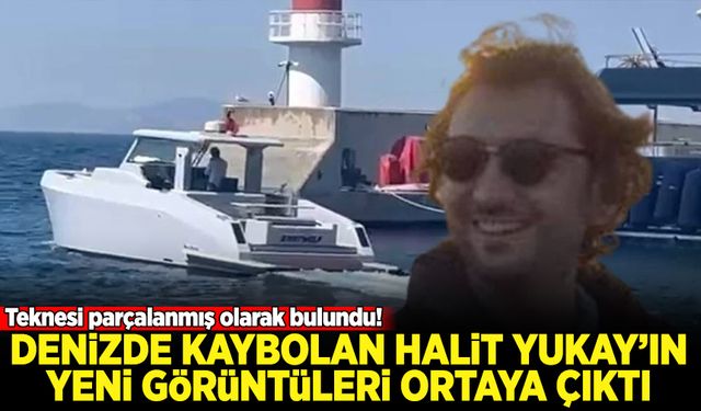 Teknesi parçalanmış olarak bulundu: Denizde kaybolan Halit Yukay'ın yeni görüntüleri ortaya çıktı