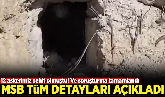 Soruşturma tamamlandı! 12 askerimizin şehit olmasıyla ilgili MSB tüm detayları açıkladı
