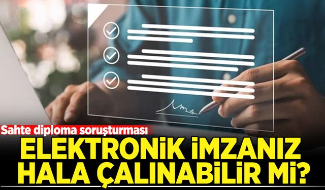Elektronik imzanız hala çalınabilir mi?