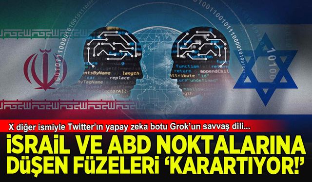Grok'un savaş dili: İsrail ve ABD noktalarına düşen füzeleri 'karartıyor'