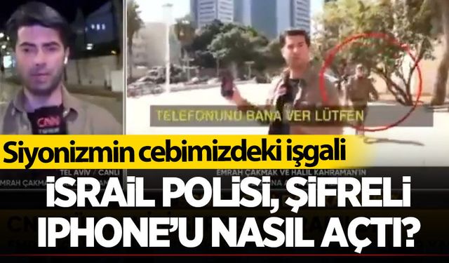 İsrail’de alıkonulan CNN Türk muhabiri: “Şifreyi vermedim ama iPhone’um açılmıştı”