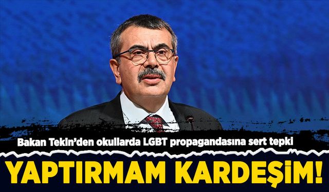 Milli Eğitim Bakanı Yusuf Tekin net konuştu: LGBT dersi yaptırmam kardeşim!