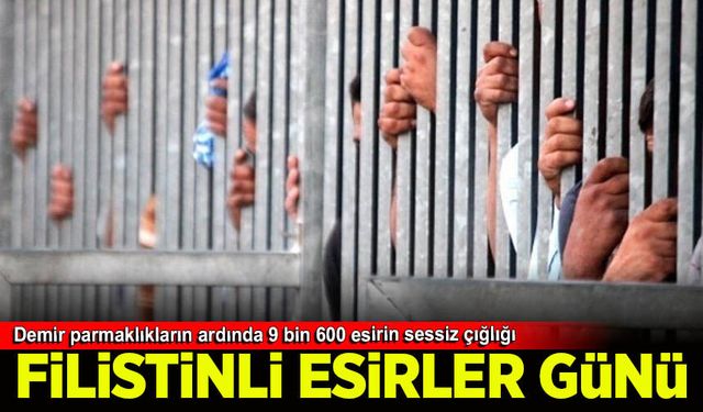 Filistinli Esirler Günü: Demir parmaklıkların ardında 9 bin 600 esirin sessiz çığlığı
