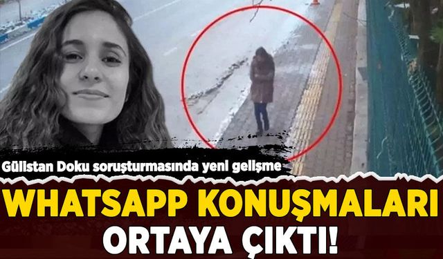 Gülistan Doku soruşturmasında yeni gelişme: sevgilisiyle olan WhatsApp konuşmaları ortaya çıktı