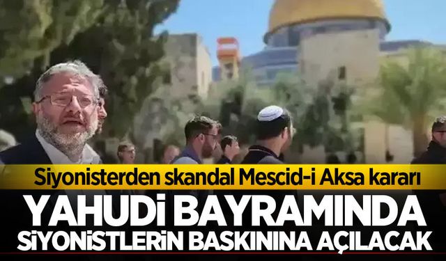 Siyonist rejimden skandal 'Mescid-i Aksa' kararı: Baskınlarla açılacak