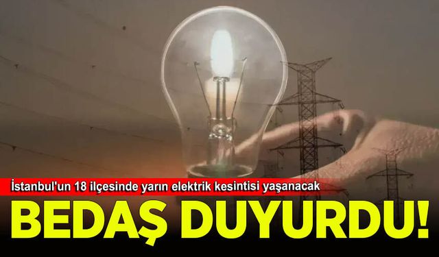 İstanbul'un 18 ilçesinde elektrik kesintisi! Bazı ilçelerde saatler sürecek