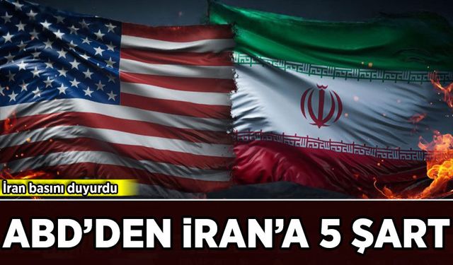 İran basını duyurdu: ABD'den İran'a 5 şart!