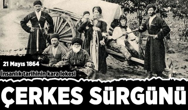 21 Mayıs 1864 Çerkes Sürgünü! İnsanlık tarihinin kara lekesi 162. yılında