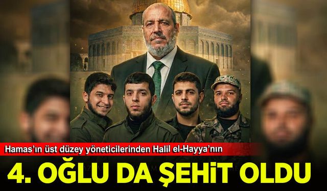 Hamas’ın üst düzey yöneticilerinden Halil el-Hayya'nın 4. oğlu da şehit oldu