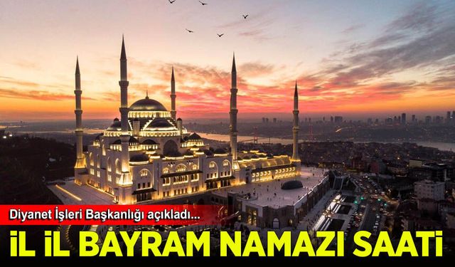 İl İl 2026 Kurban Namazı saatleri