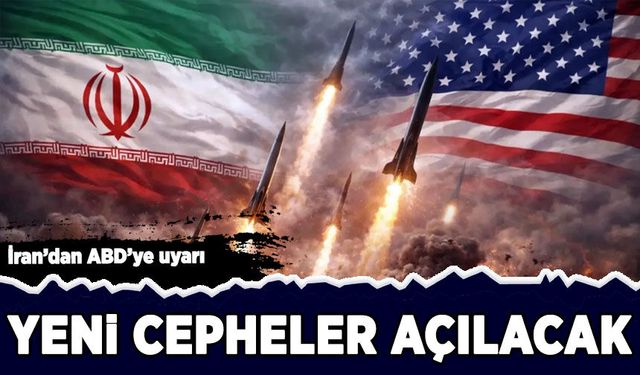 İran'dan ABD'ye uyarı: Yeni cepheler açılacak!