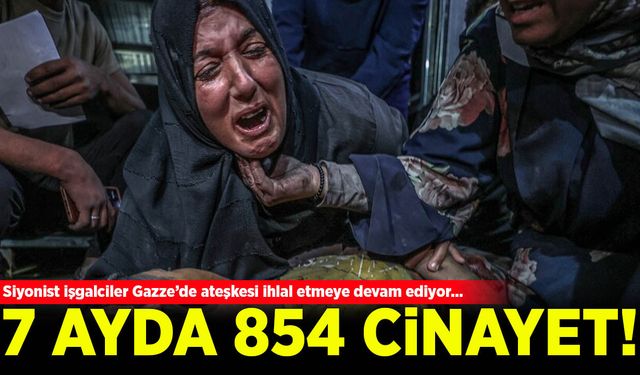 İsrail, Gazze'de ateşkesi ihlal ederek 7 ayda 854 Filistinliyi öldürdü