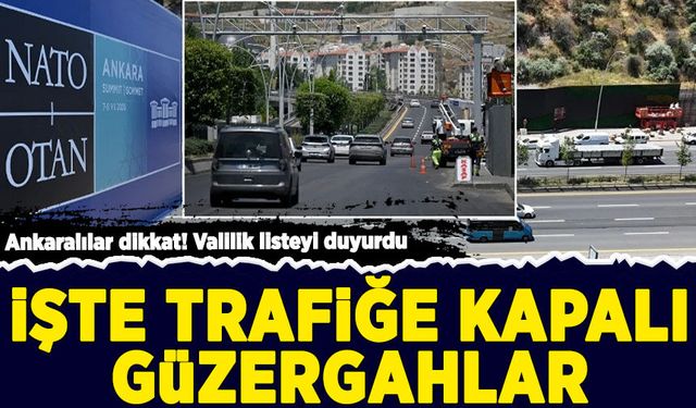 Ankaralılar dikkat! Valilik trafiğe kapatılacak yolları duyurdu
