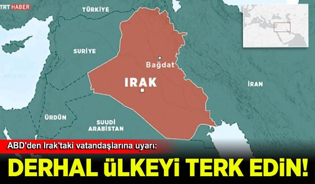 ABD'den Irak'taki vatandaşlarına "ülkeyi derhal terk etmeleri" çağrısı yapıldı