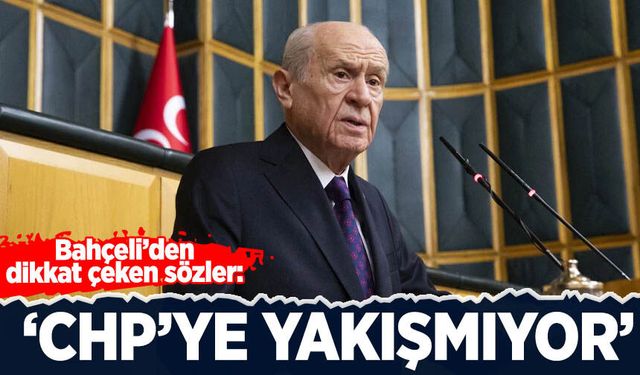 Bahçeli'den dikkat çeken sözler: Yaşananlar CHP'ye yakışmıyor!