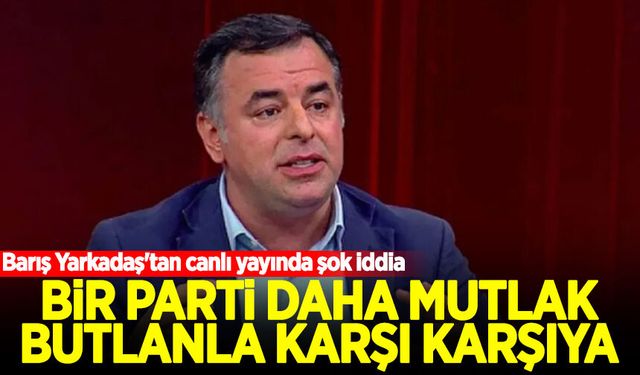 Barış Yarkadaş'tan canlı yayında şok iddia: Bir parti daha mutlak butlanla karşı karşıya!